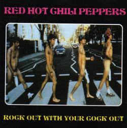Red Hot Chili Peppers : Rock Out with Your Cock Out